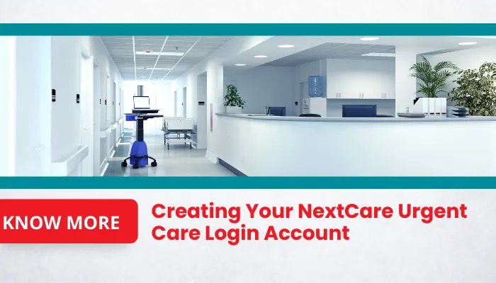 Creating Your NextCare Urgent Care Login Account