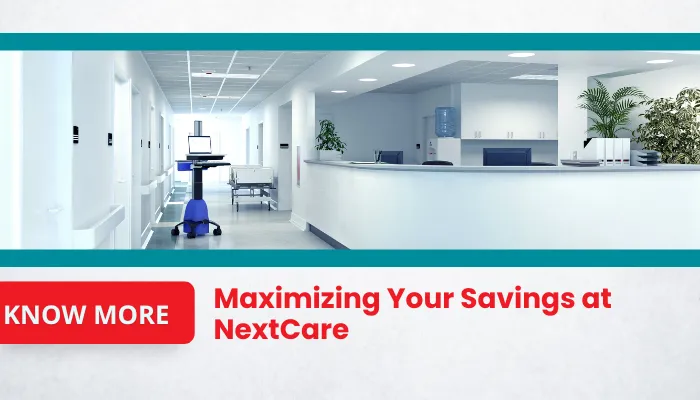 Maximizing Your Savings at NextCare