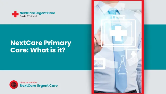 NextCare Primary Care: What is it?