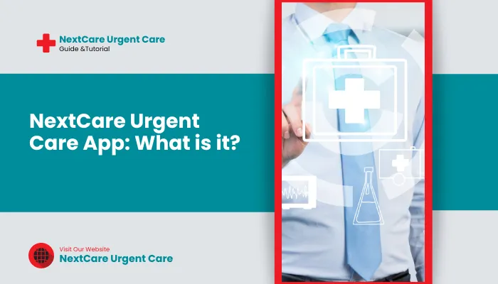 Nextcare Urgent Care App: What is it?