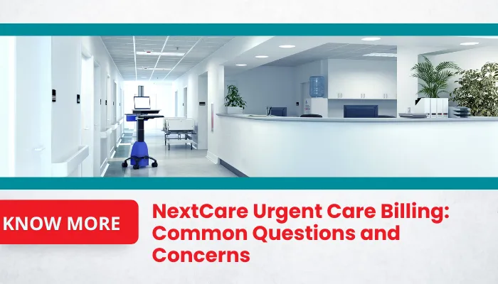 NextCare Urgent Care Billing: Common Questions and Concerns