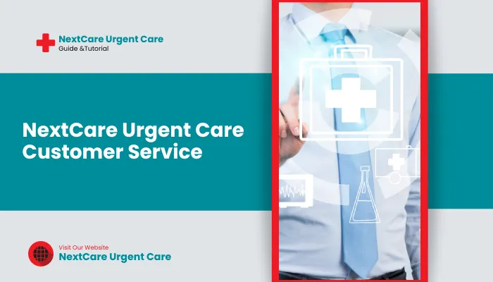 NextCare Urgent Care Customer Service: Importance