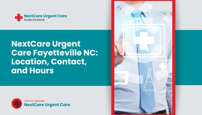 NextCare Urgent Care Fayetteville NC: Location, Contact, and Hours