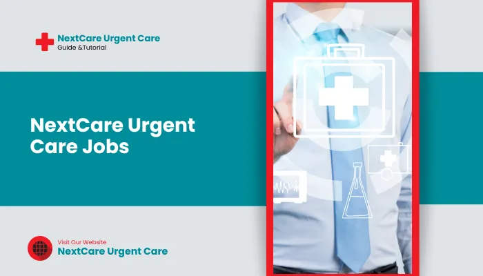 NextCare Urgent Care Jobs: Types