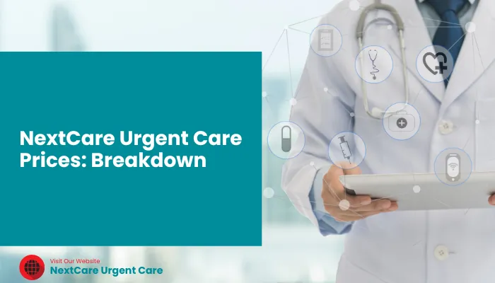 NextCare Urgent Care Prices: Breakdown