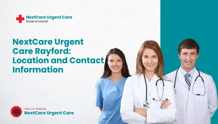 NextCare Urgent Care Rayford: Location and Contact Information