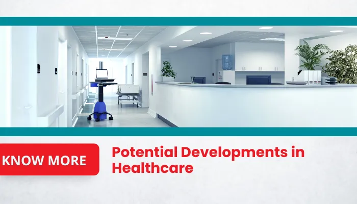 Potential Developments in Healthcare