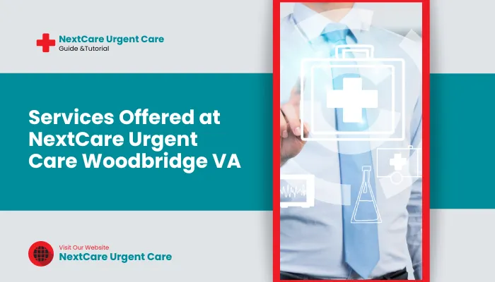 Services Offered at NextCare Urgent Care Woodbridge VA