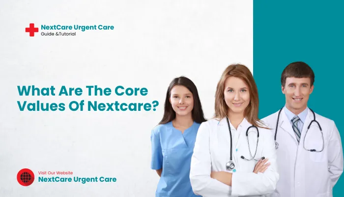 What Are The Core Values Of Nextcare?