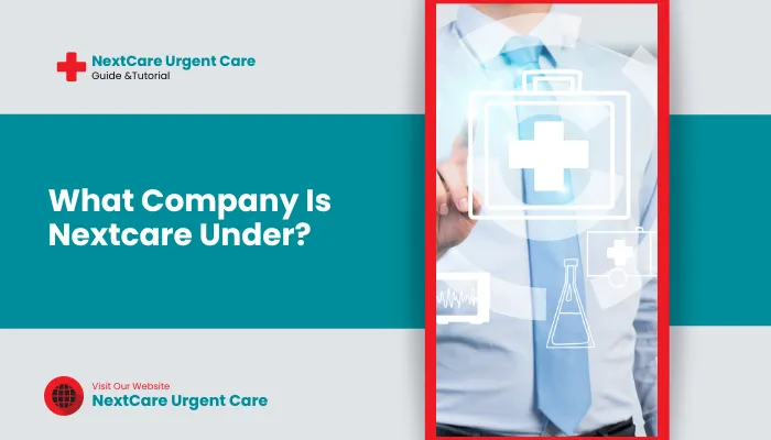 What Company Is Nextcare Under?